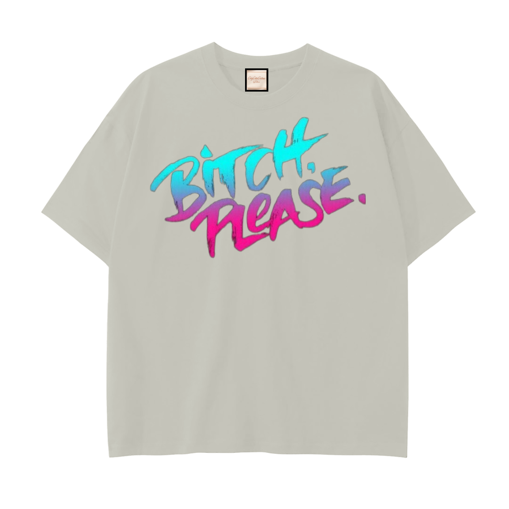 Bitch Please|Drop Shoulder Cotton T-Shirt