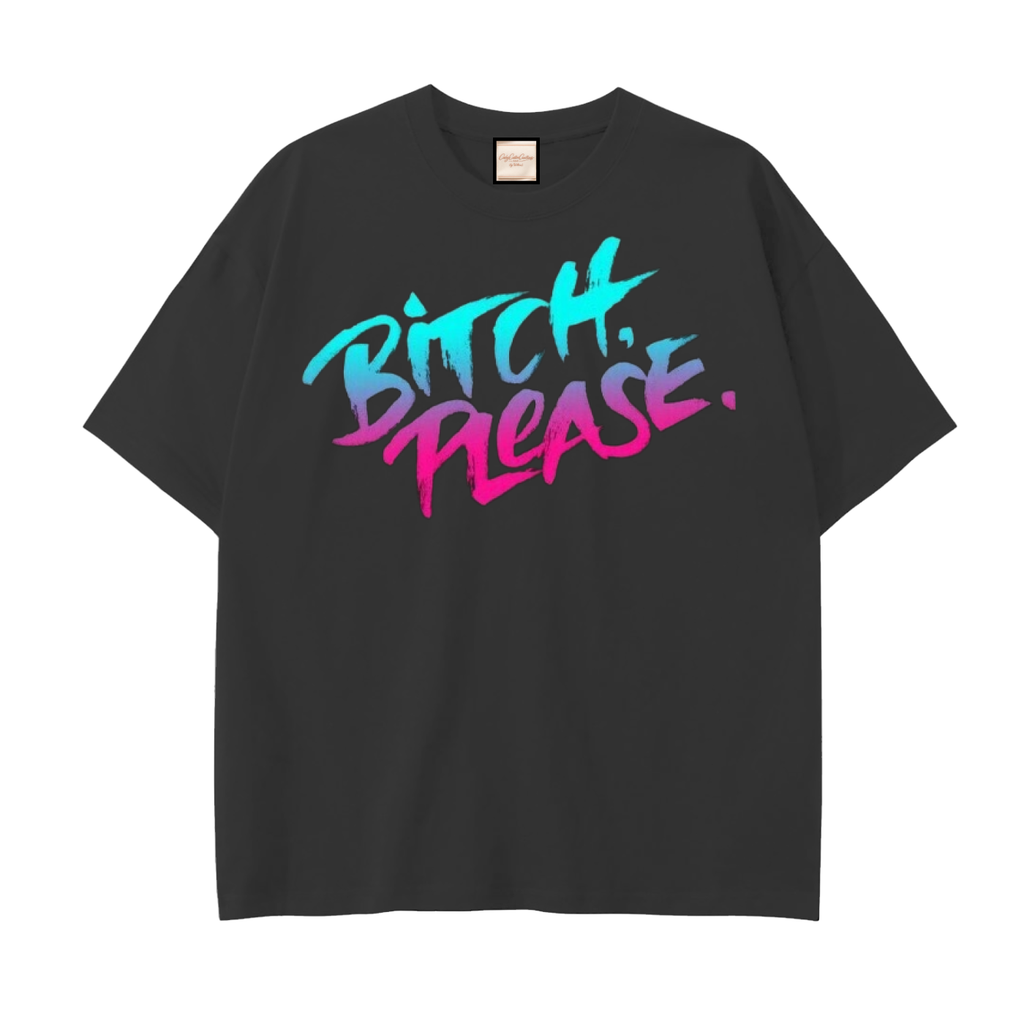 Bitch Please|Drop Shoulder Cotton T-Shirt
